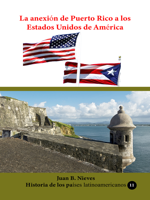 Title details for La anexión de Puerto Rico a los Estados Unidos de América by Juan B Nieves - Available
